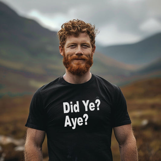 Did Ye? Aye? T-Shirt – Funny Scottish Sarcasm Tee