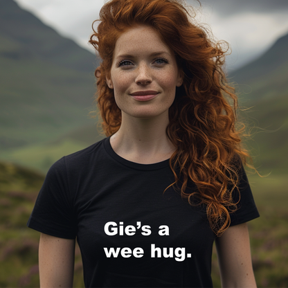 Gie's a Wee Hug Scottish Funny T-Shirt – Cute Scotland Slang Tee